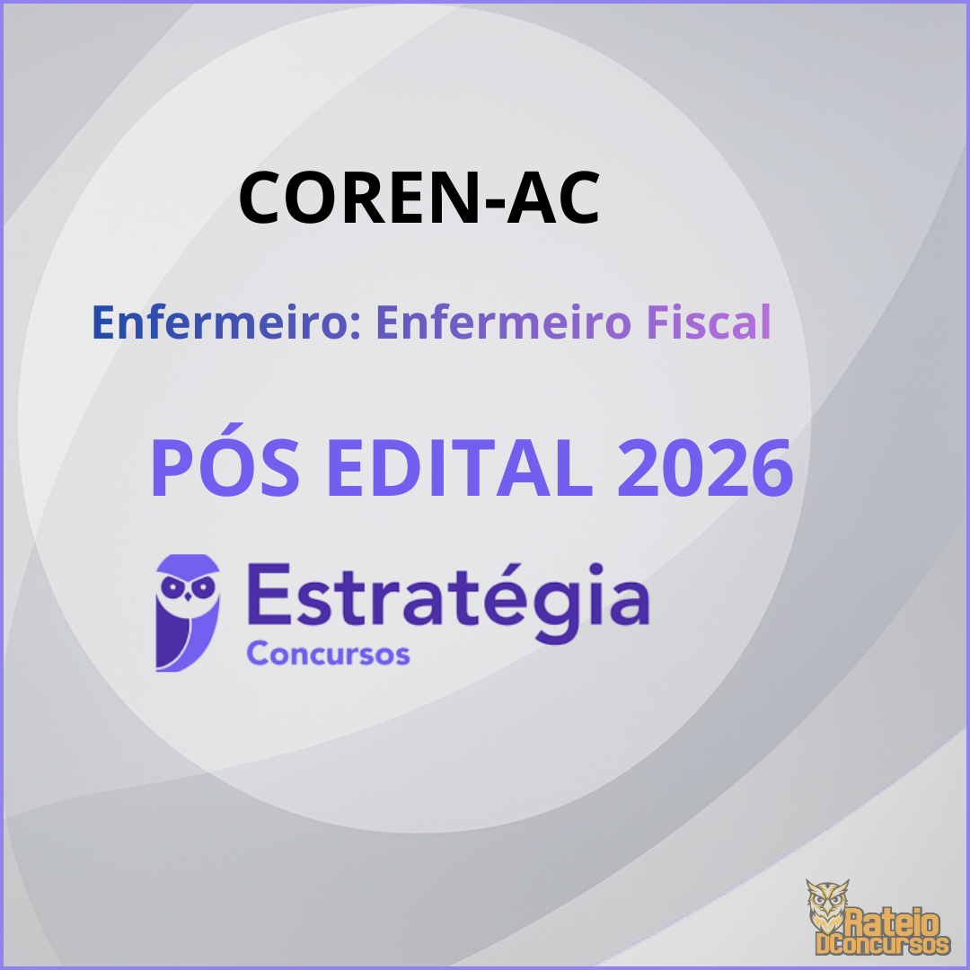 COREN-AC Pós Edital - Enfermeiro/Enfermeiro Fiscal - Estratégia 2026