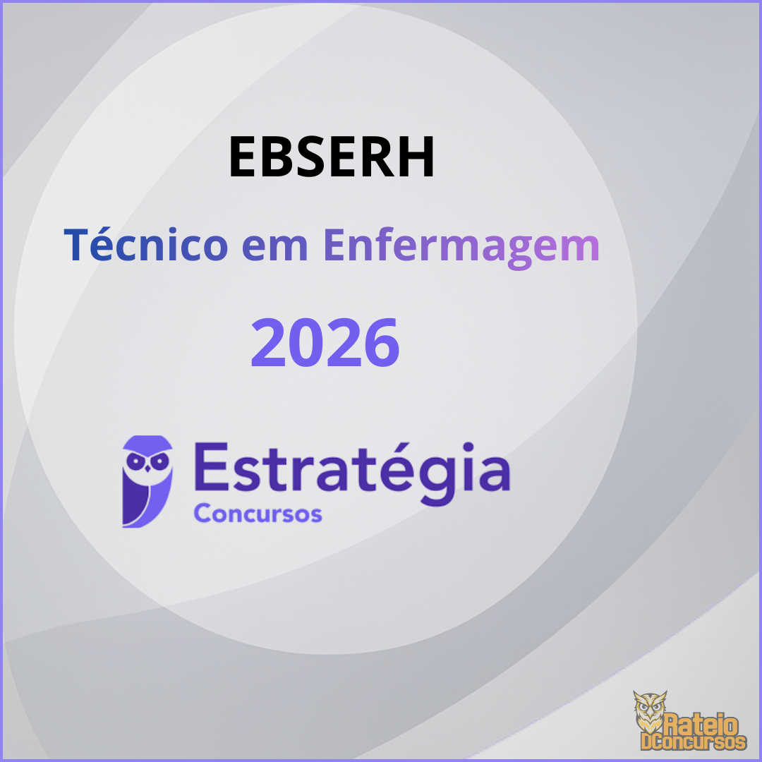 EBSERH - Técnico em Enfermagem - Estratégia 2026