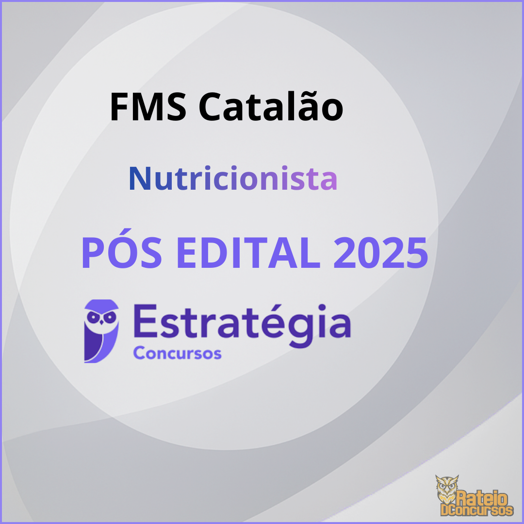 FMS Catalão Pós Edital - Nutricionista - Estratégia 2026