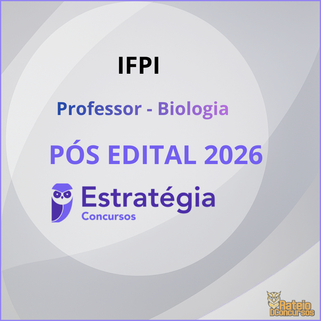 IFPI Pós Edital - Professor - Biologia - Estratégia 2026