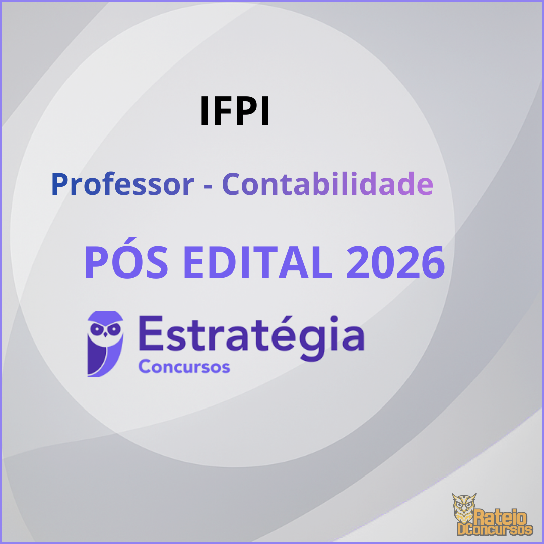 IFPI Pós Edital - Professor - Contabilidade - Estratégia 2026