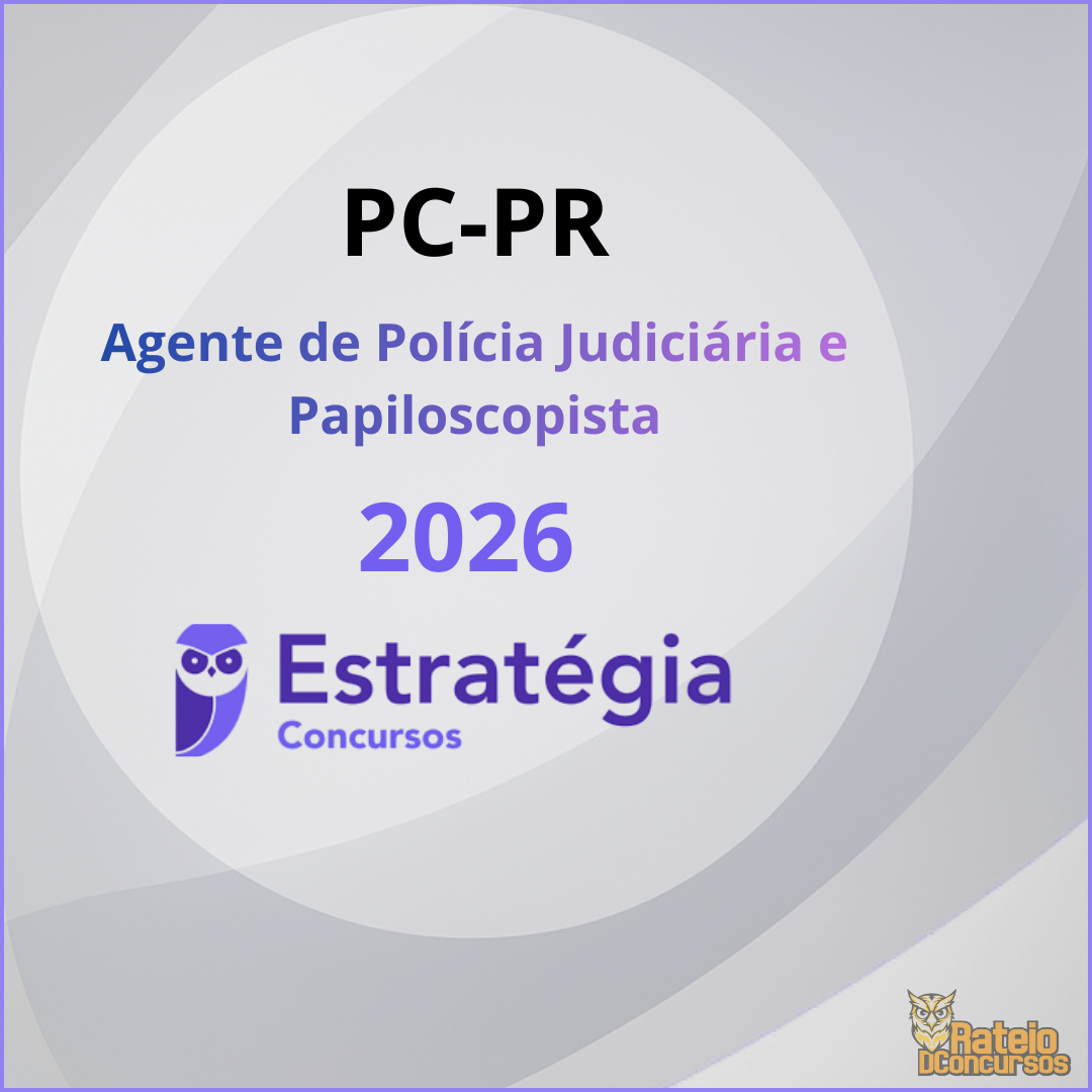 PC PR - Agente de Polícia Judiciária e Papiloscopista - Estratégia 2026