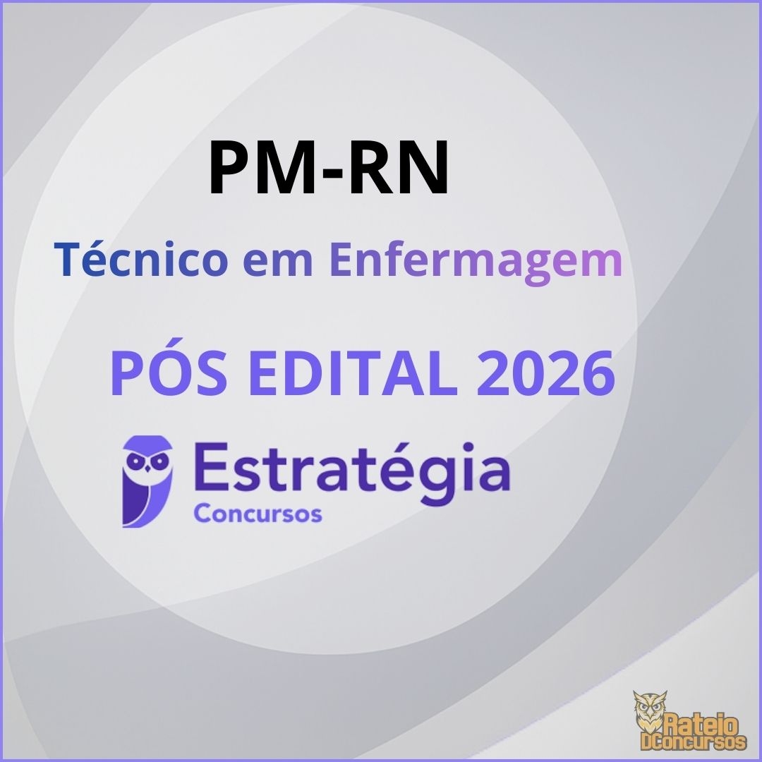 PM RN Pós Edital - Técnico em Enfermagem - Estratégia 2026