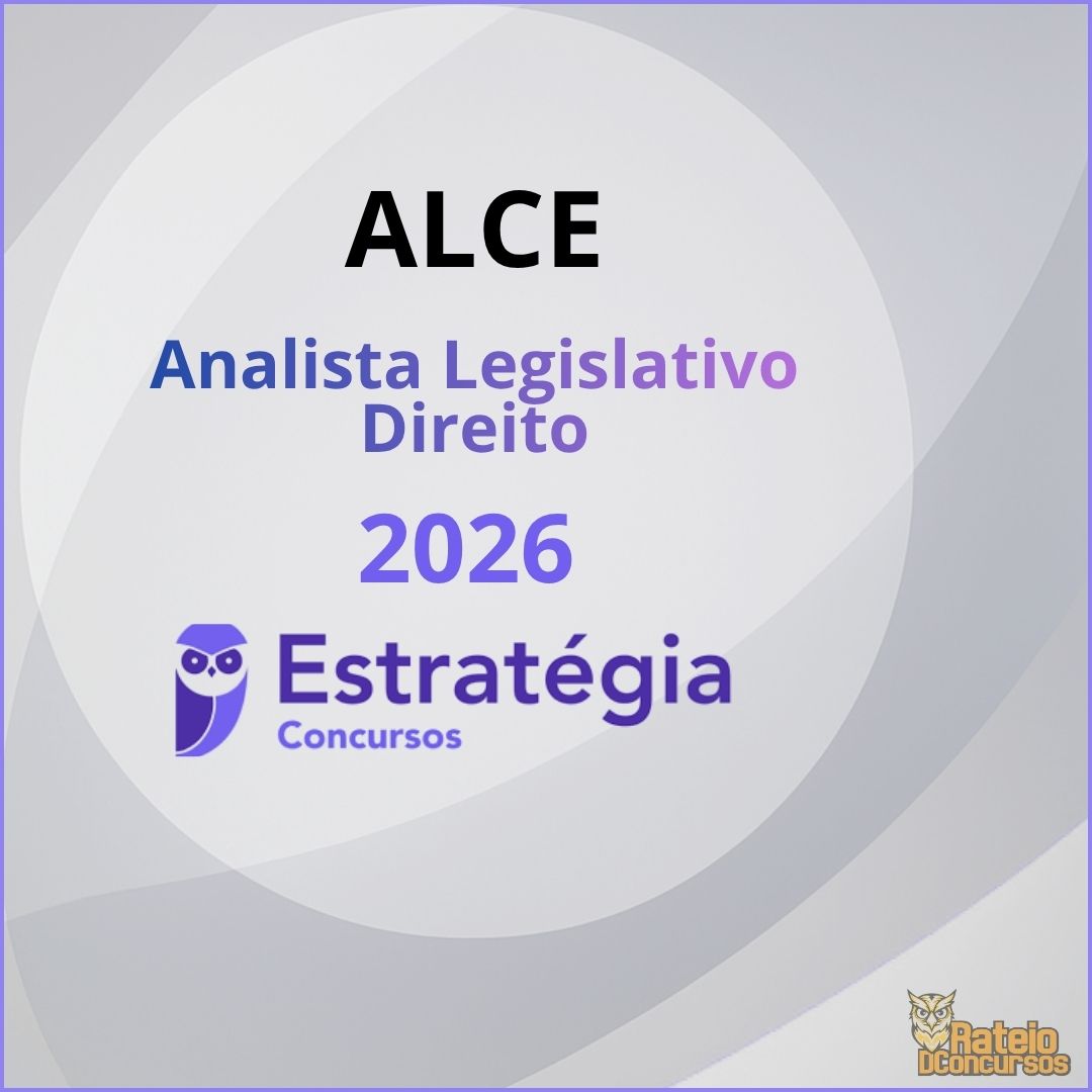 ALCE - Assembleia Legislativa do Estado do Ceará - Analista Legislativo - Direito - Estratégia 2026