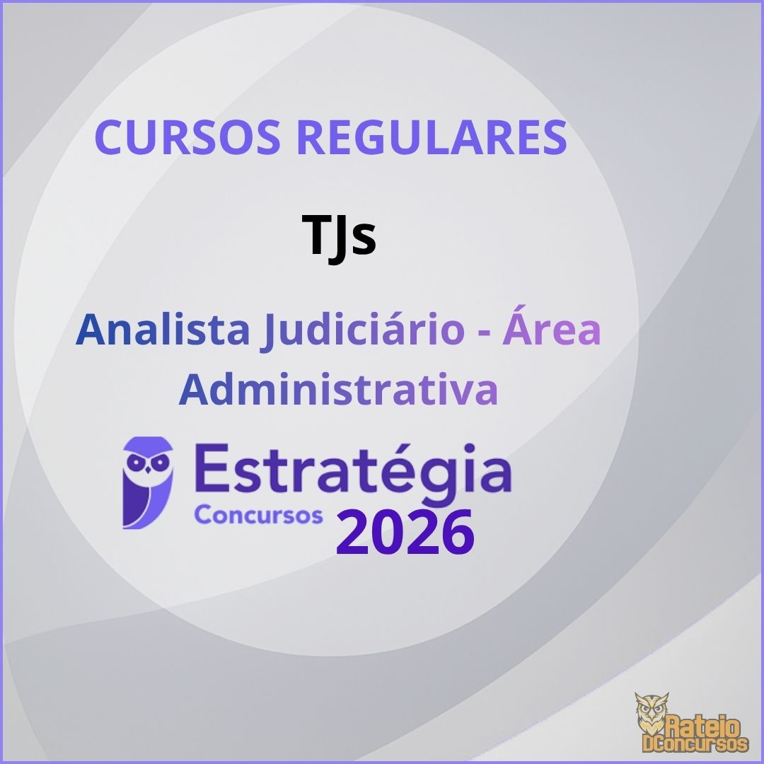 Curso Regular - TJs - Analista Judiciário - Área Administrativa - Estratégia 2026