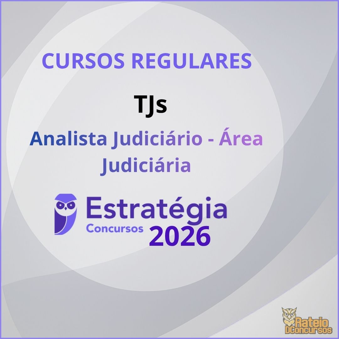 Curso Regular - TJs - Analista Judiciário - Área Judiciária - Estratégia 2026