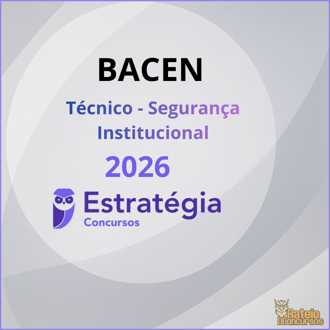 BACEN - Técnico Área 2: Segurança Institucional - Estratégia 2026 BACEN - Técnico Área 2: Segurança Institucional - Estratégia 2026