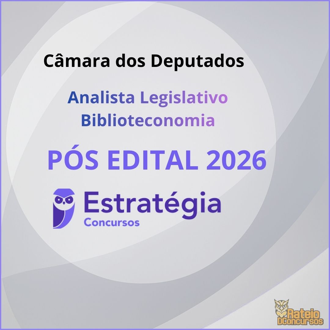 Câmara dos Deputados Pós Edital – Biblioteconomia – Registro e Redação - Estratégia 2026