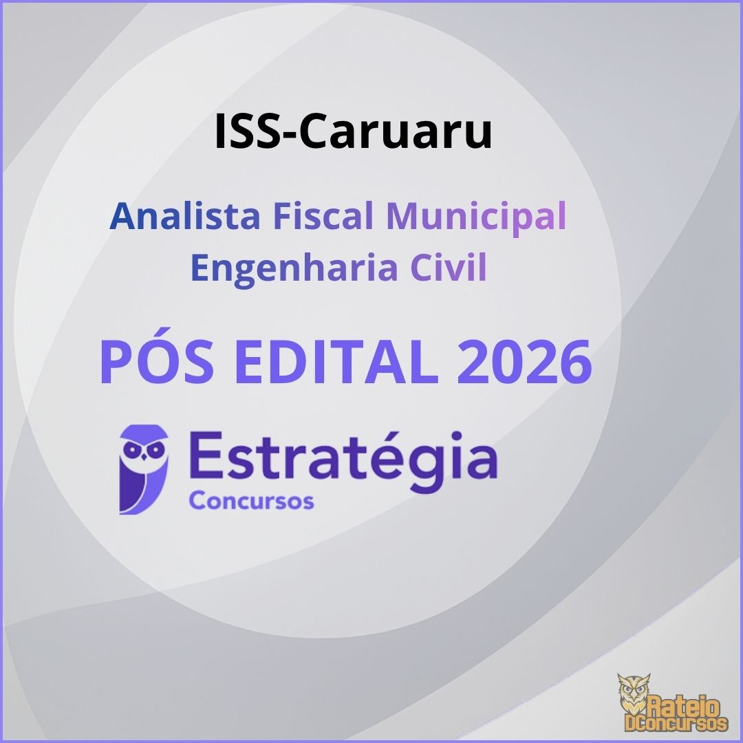 ISS Caruaru Pós Edital – Analista Fiscal Municipal - Engenharia Civil - Estratégia 2026