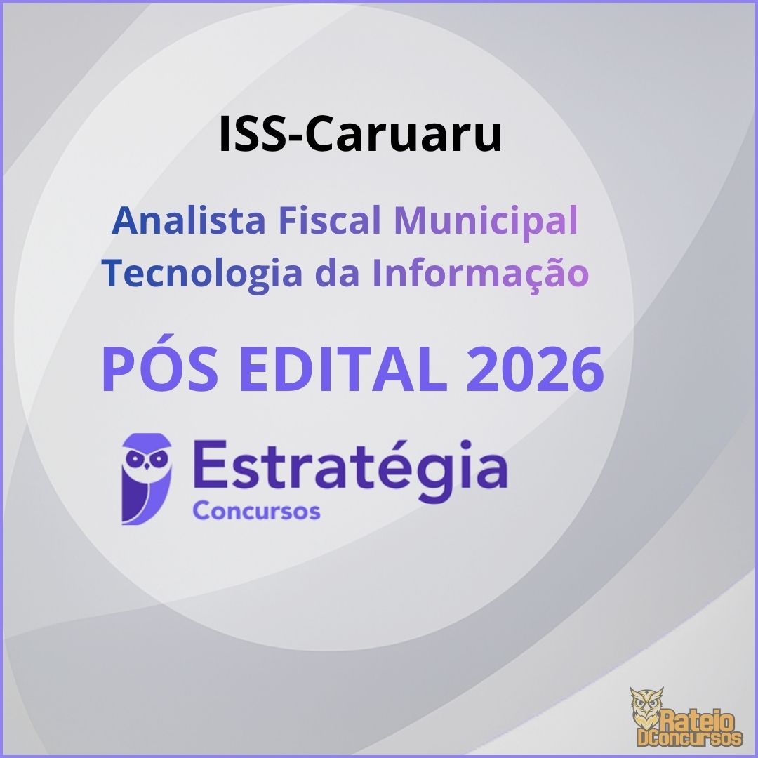 ISS Caruaru Pós Edital – Analista Fiscal Municipal - Tecnologia da Informação - Estratégia 2026 ISS Caruaru Pós Edital – Analista Fiscal Municipal - Tecnologia da Informação - Estratégia 2026