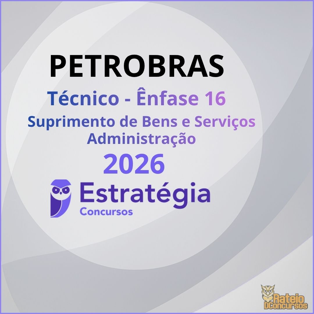 PETROBRAS - Técnico - Ênfase 16 - Suprimento de Bens e Serviços - Administração - Estratégia 2026