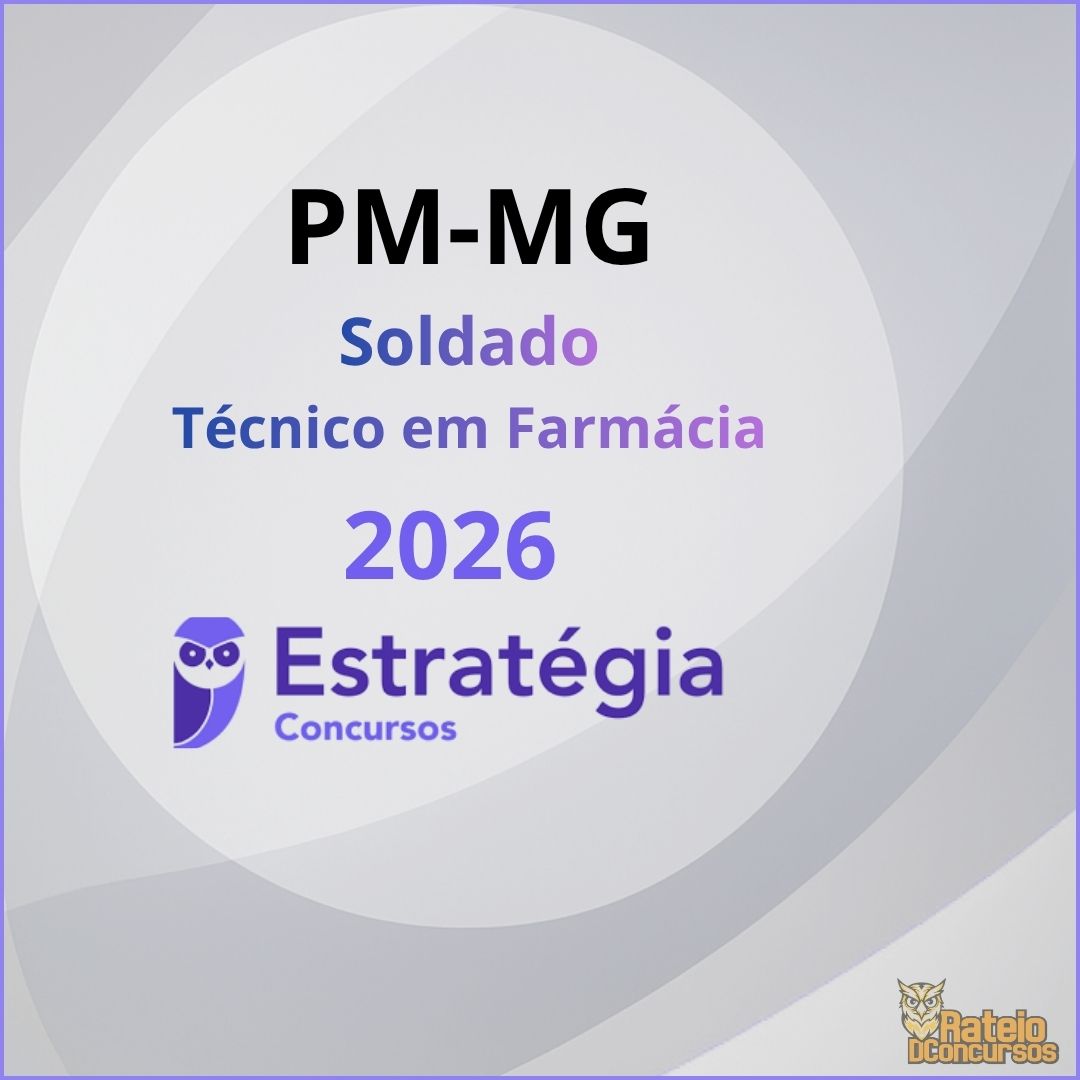 PM MG - Soldado - Área Saúde - Técnico em Farmácia - Estratégia 2026 PM MG - Soldado - Área Saúde - Técnico em Farmácia - Estratégia 2026