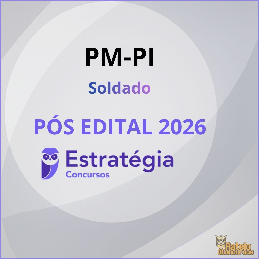 PM PI Pós Edital - Soldado - Estratégia 2026 PM PI Pós Edital - Soldado - Estratégia 2026
