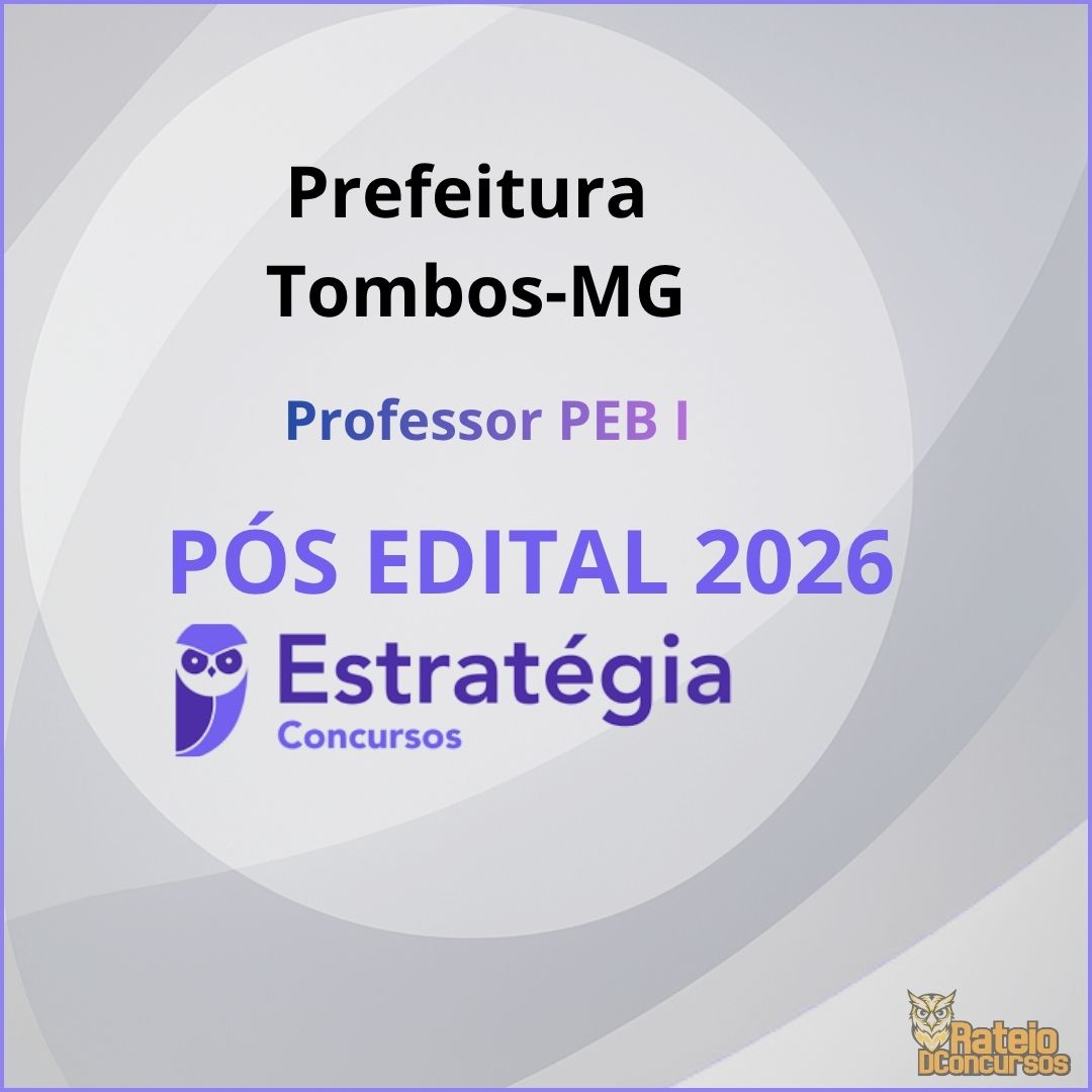 Prefeitura Tombos-MG Pós Edital - Professor PEB I - Estratégia 2026 Prefeitura Tombos-MG Pós Edital - Professor PEB I - Estratégia 2026