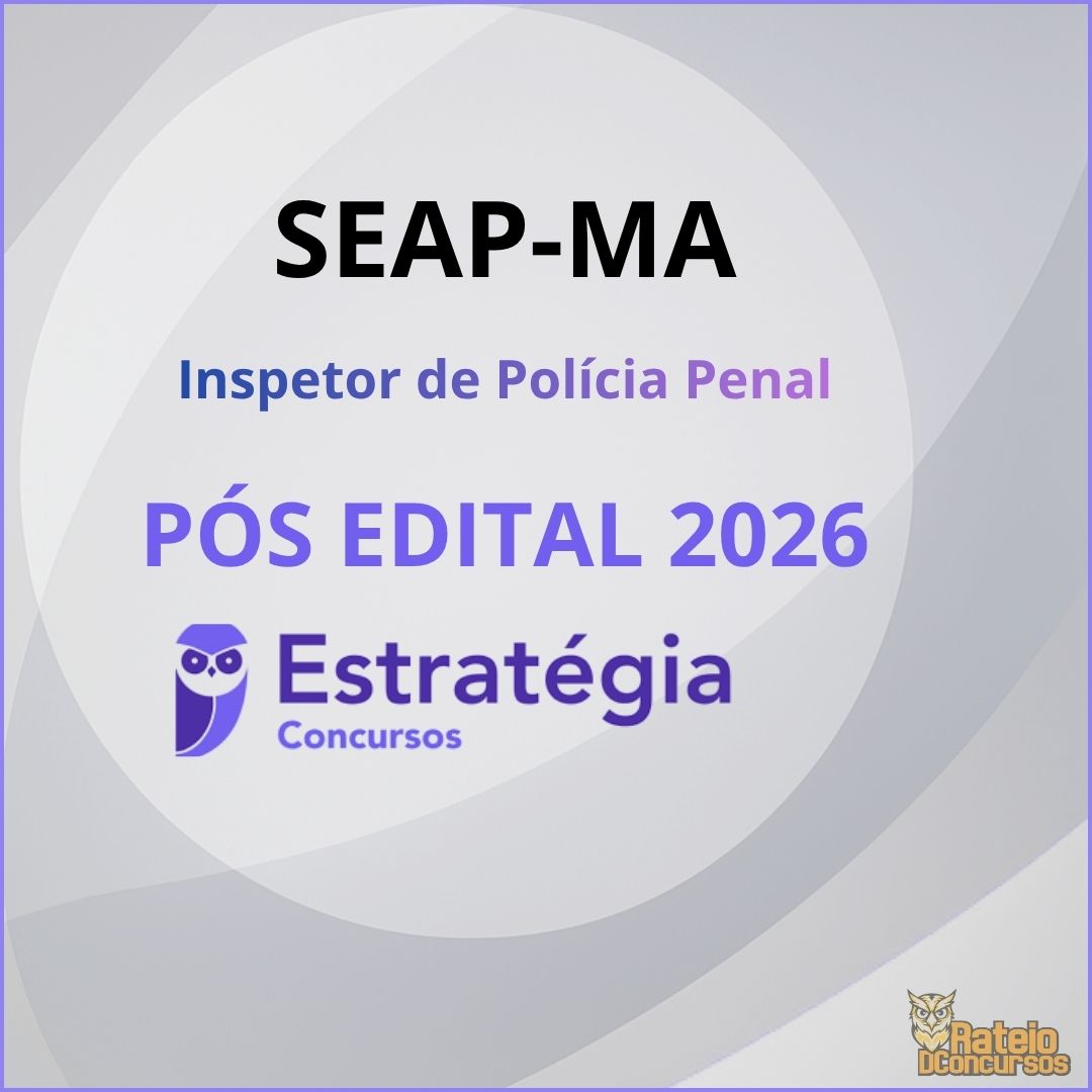 SEAP MA Pós Edital - Inspetor de Polícia Penal - Estratégia 2026