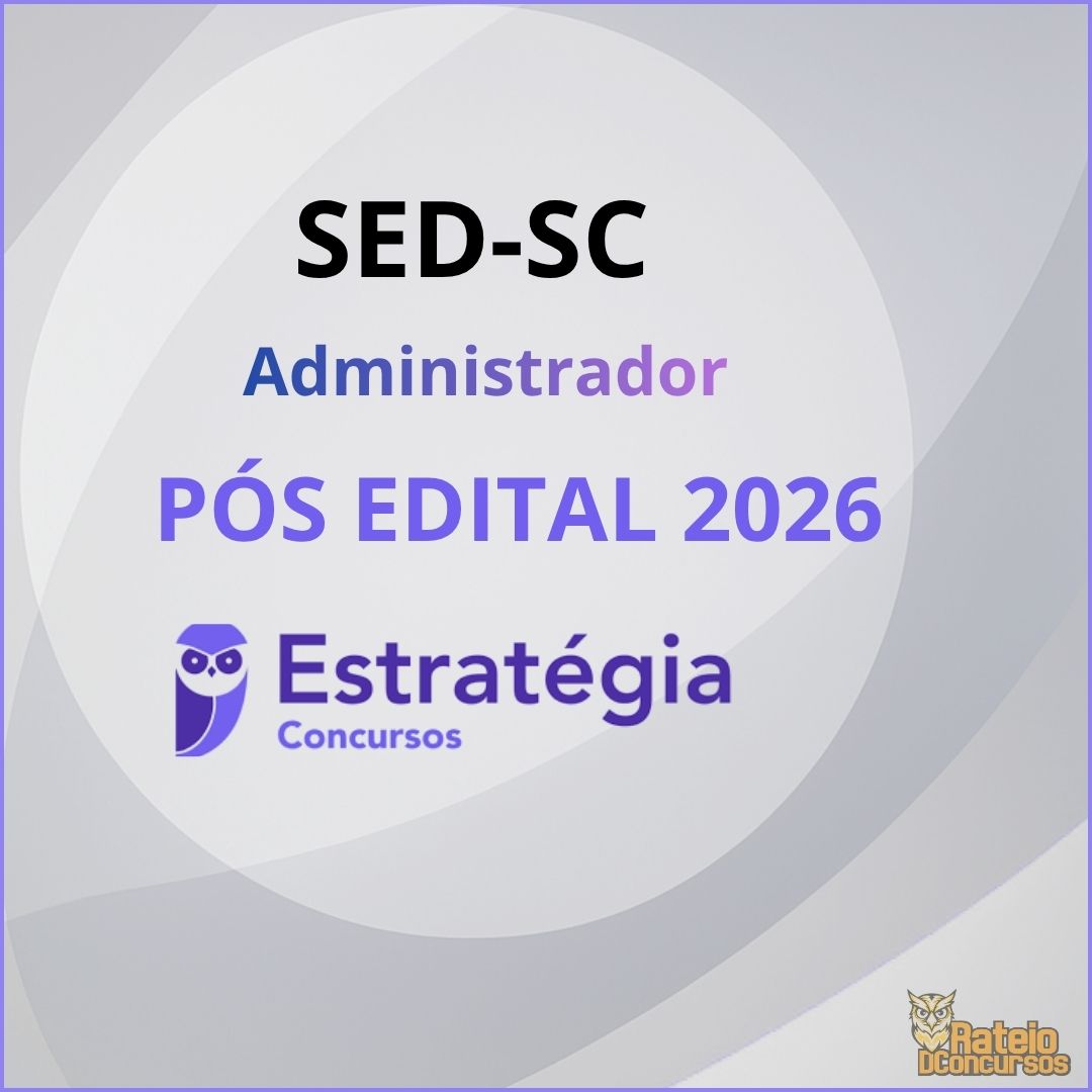 SED SC Pós Edital - Administrador - Estratégia 2026