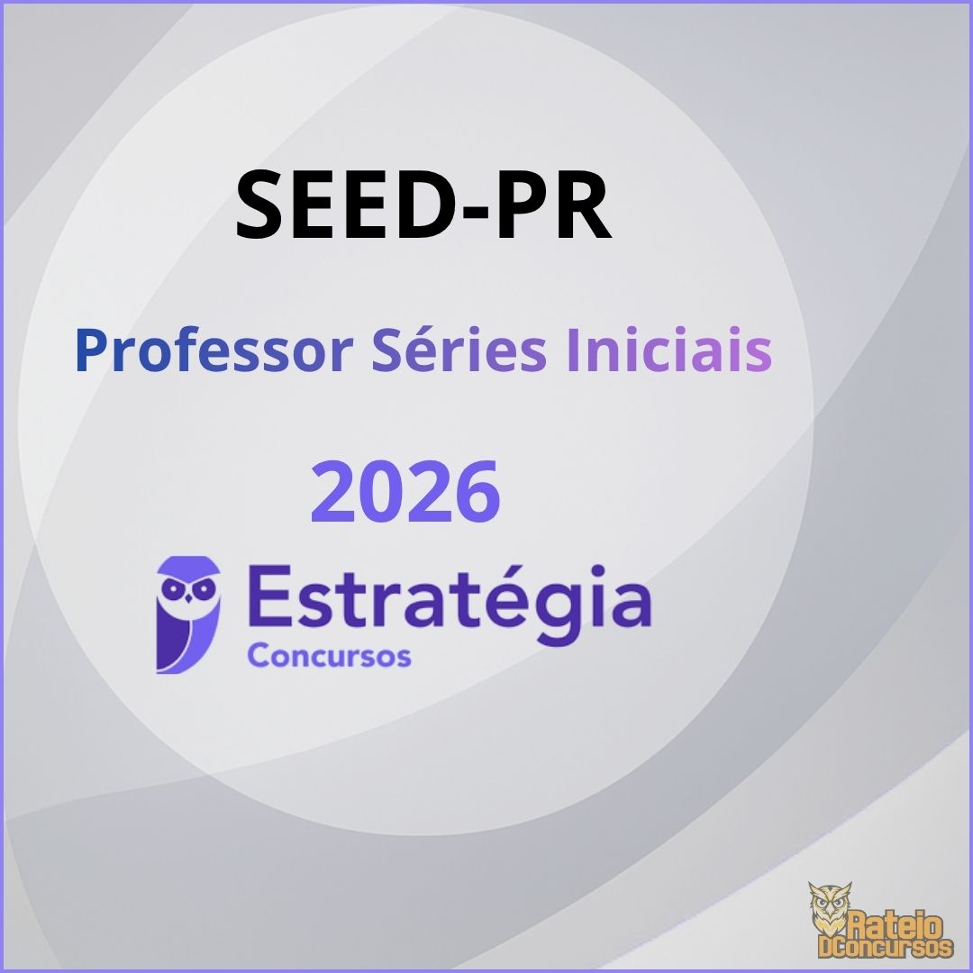 SEED PR - Professor Séries Iniciais - Estratégia 2026