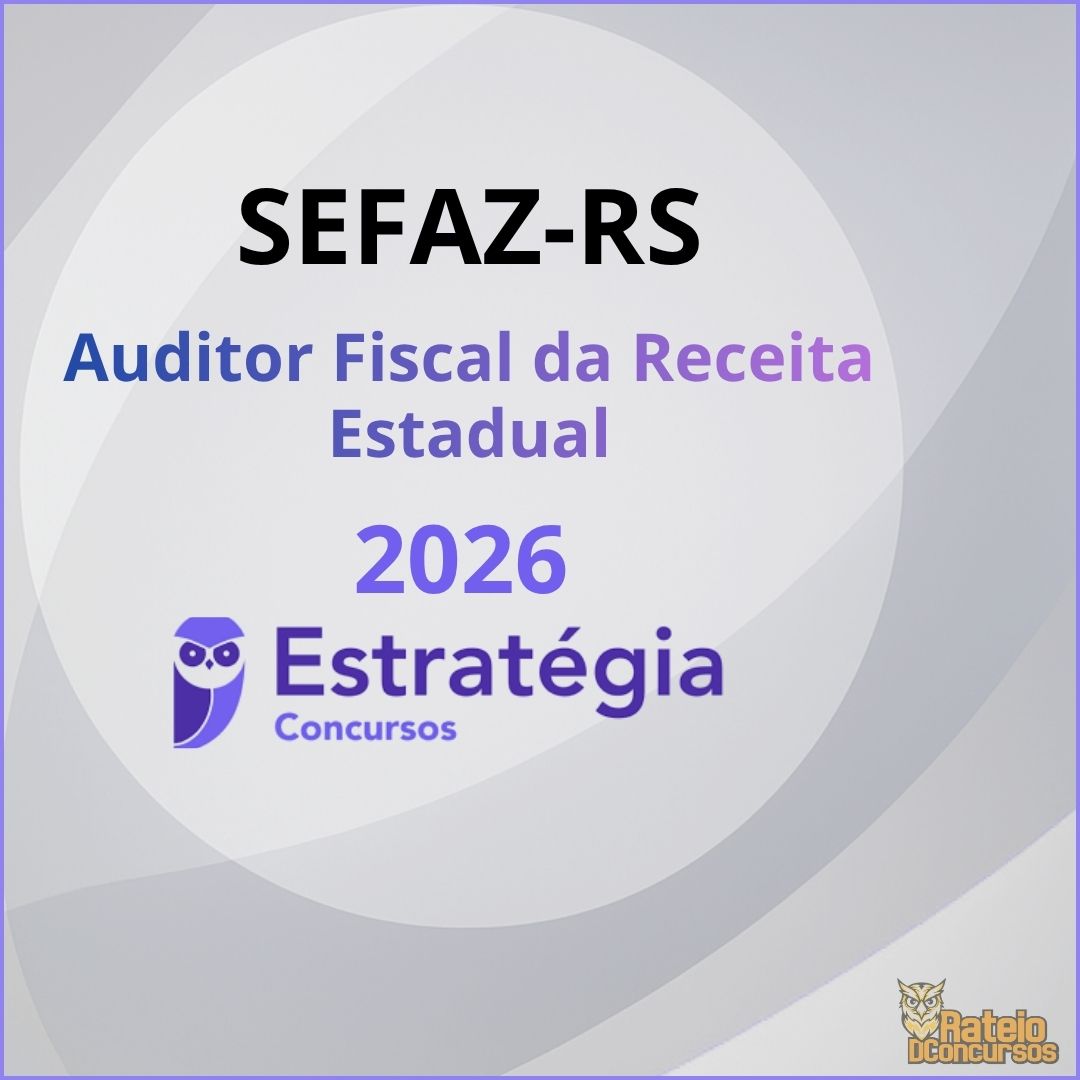 SEFAZ RS - Auditor Fiscal da Receita Estadual - Estratégia 2026