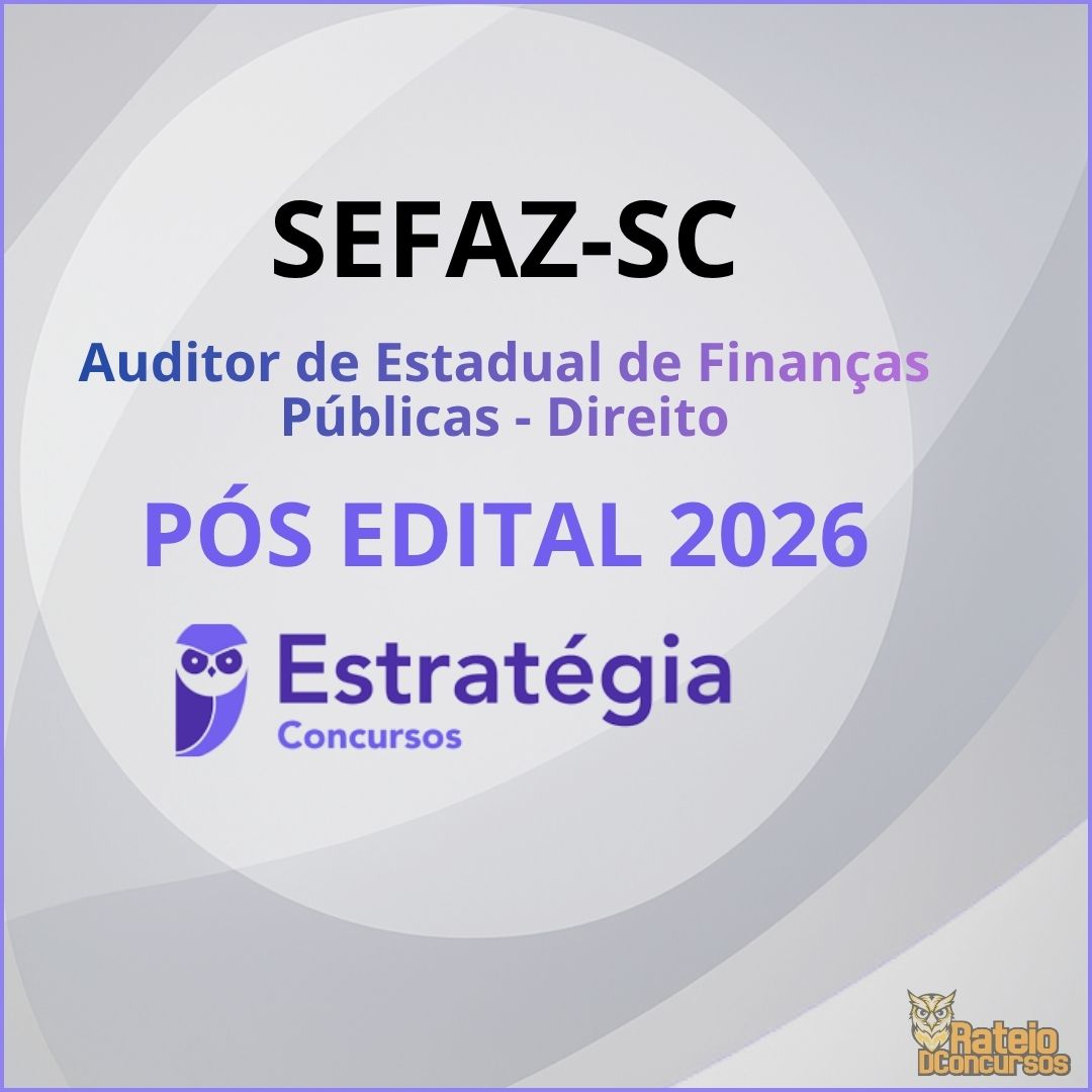 SEFAZ SC Pós Edital - Auditor de Estadual de Finanças Públicas - Direito - Estratégia 2026 SEFAZ SC Pós Edital - Auditor de Estadual de Finanças Públicas - Direito - Estratégia 2026