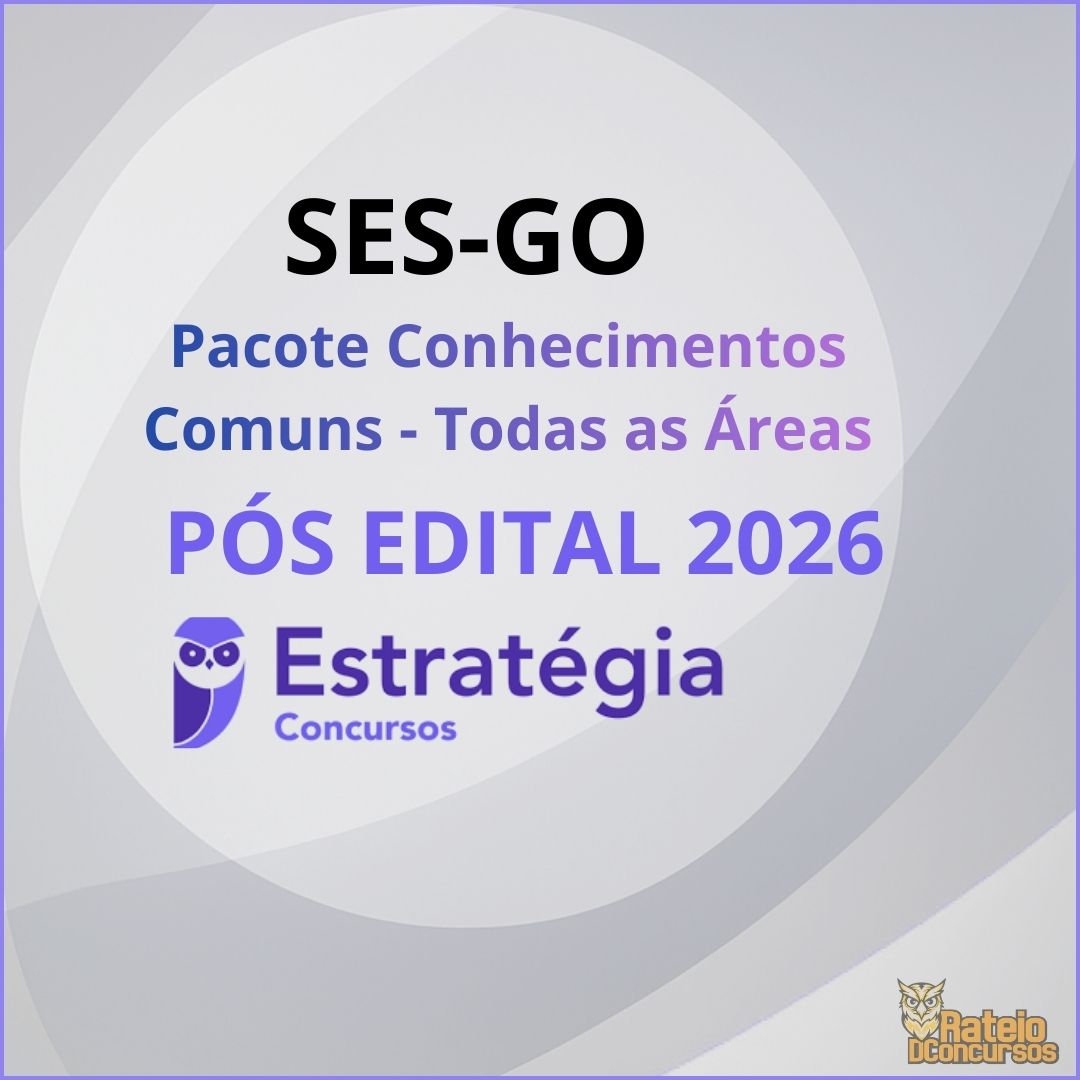 SES GO Pós Edital- Pacote Conhecimentos Comuns para todas as Áreas - Estratégia 2026