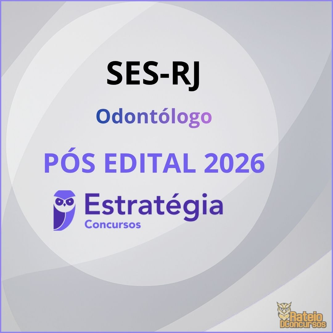 SES RJ Pós Edital - Odontólogo - Estratégia 2026 SES RJ Pós Edital - Odontólogo - Estratégia 2026