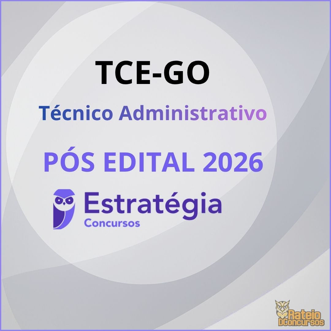 TCE GO Pós Edital  – Técnico de Controle Externo – Técnico Administrativo - Estratégia  2026