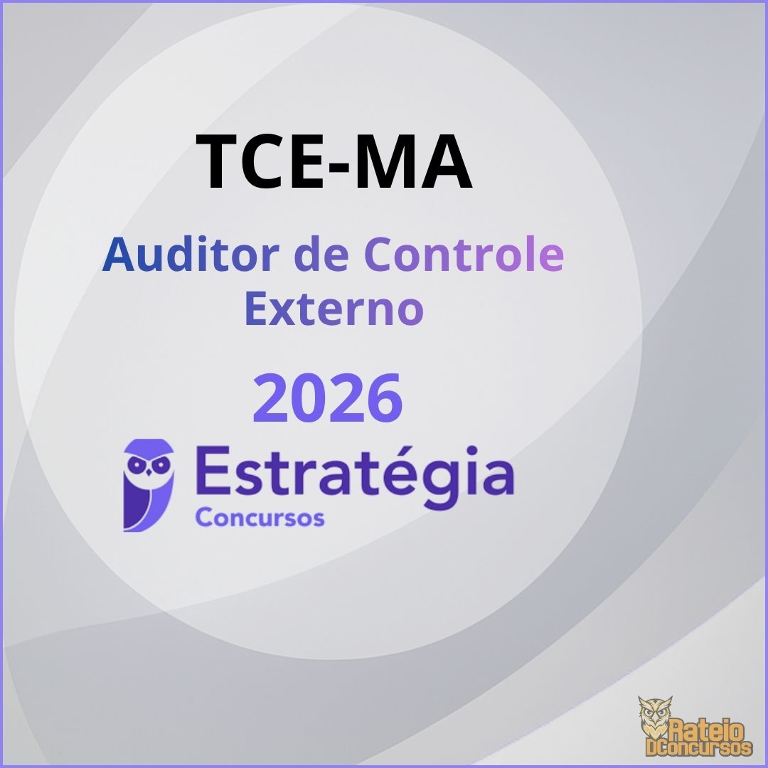 TCE MA - Auditor de Controle Externo - Estratégia 2026 TCE MA - Auditor de Controle Externo - Estratégia 2026