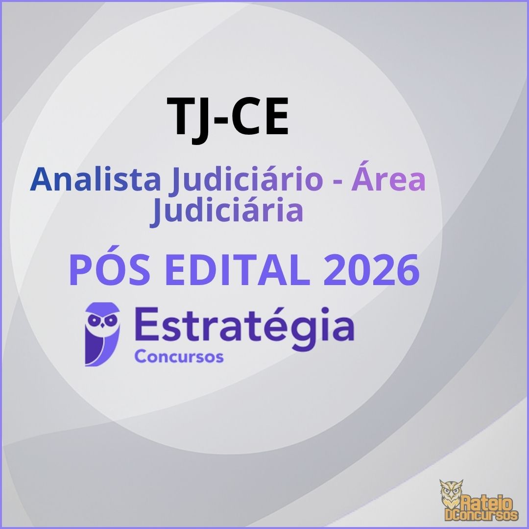 TJ CE - Analista Judiciário - Área Judiciária - Estratégia 2026 TJ CE - Analista Judiciário - Área Judiciária - Estratégia 2026