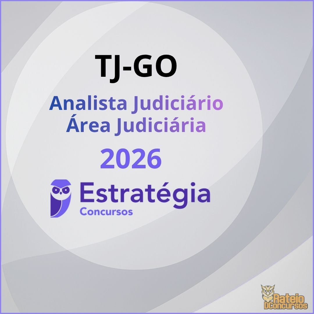 TJ GO - Analista Judiciário - Área Judiciária - Estratégia 2026 TJ GO - Analista Judiciário - Área Judiciária - Estratégia 2026