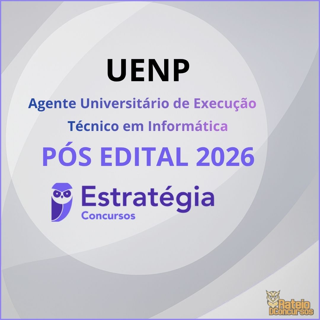UENP Pós Edital - Agente Universitário de Execução - Técnico em Informática - Estratégia 2026 UENP Pós Edital - Agente Universitário de Execução - Técnico em Informática - Estratégia 2026