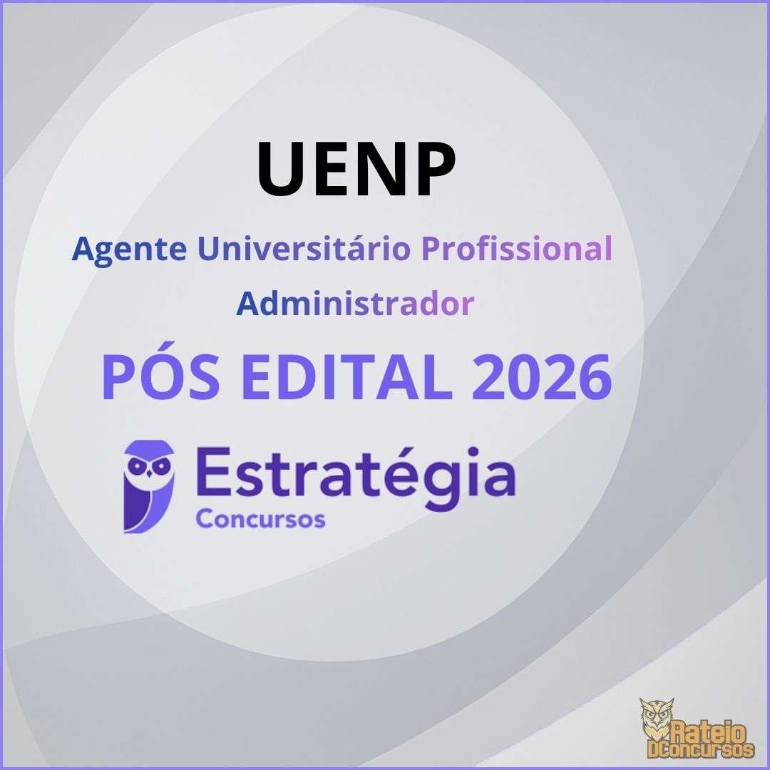 UENP Pós Edital - Agente Universitário Profissional: Administrador - Estratégia 2026 UENP Pós Edital - Agente Universitário Profissional: Administrador - Estratégia 2026