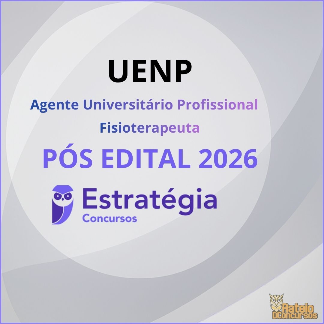 UENP Pós Edital - Agente Universitário Profissional: Fisioterapeuta - Estratégia 2026
