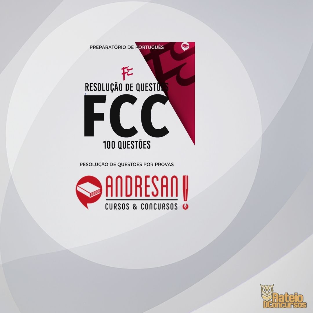 FCC - Resolução de Questões por Provas - Andressan 2026