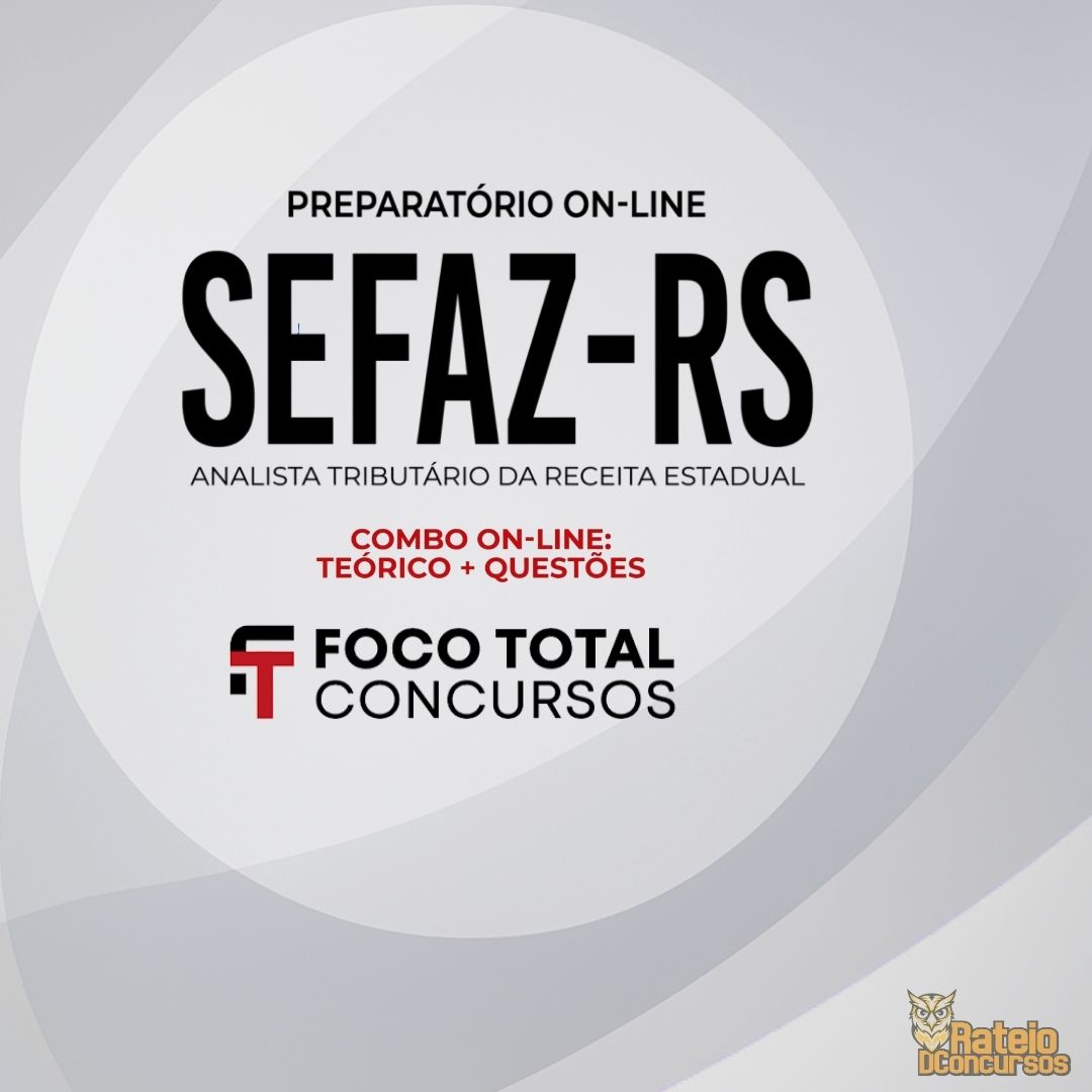 SEFAZ RS - Analista Tributário da Receita Estadual - Foco Total 2026 SEFAZ RS - Analista Tributário da Receita Estadual - Foco Total 2026