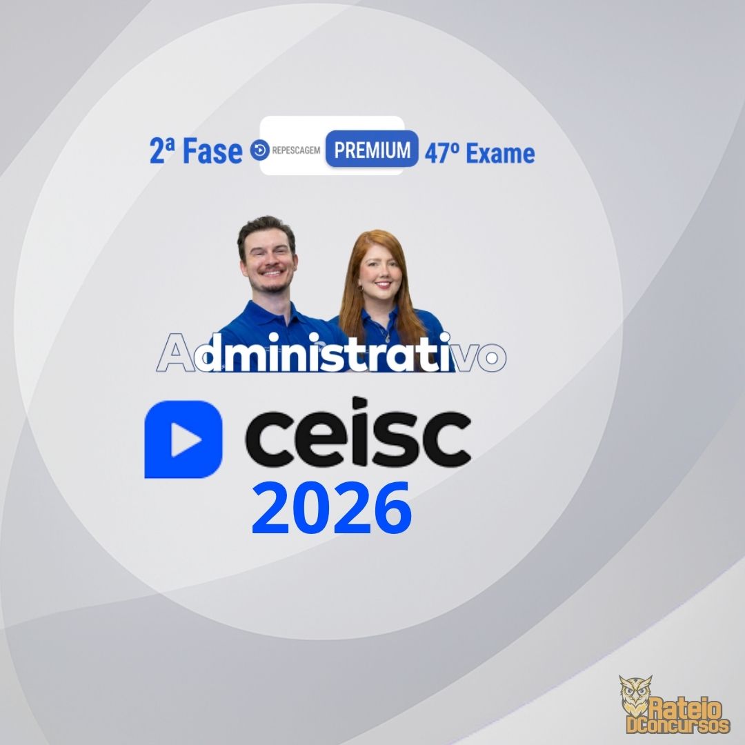 OAB 2ª Fase 47º Exame (Administrativo) - Ceisc 2026 OAB 2ª Fase 47º Exame (Administrativo) - Ceisc 2026