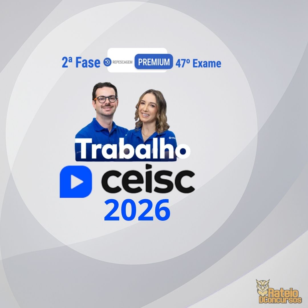 OAB 2ª Fase 47º Exame (Trabalho) - Ceisc 2026 OAB 2ª Fase 47º Exame (Trabalho) - Ceisc 2026