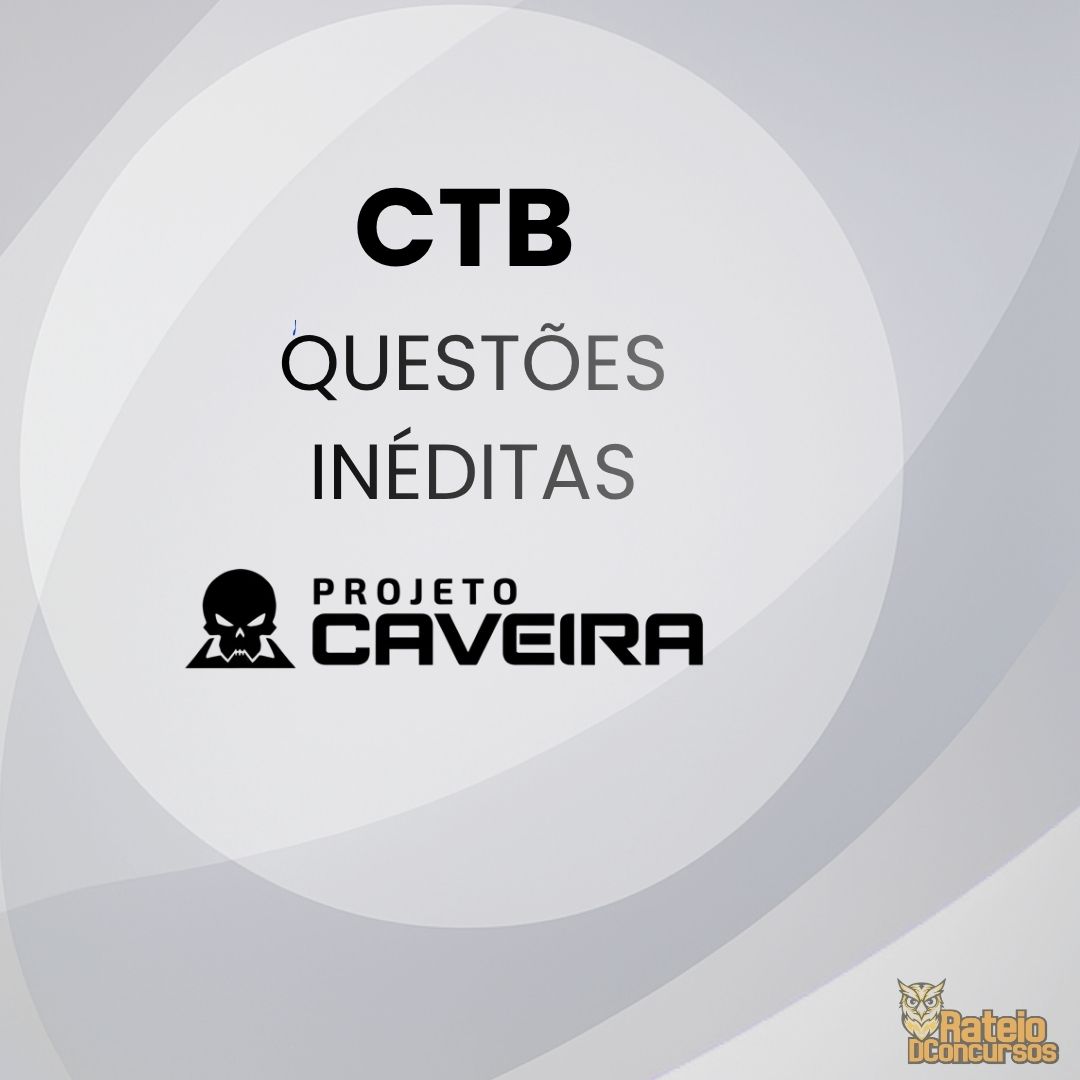 CTB em Questões Inéditas - Projeto Caveira 2026 CTB em Questões Inéditas - Projeto Caveira 2026