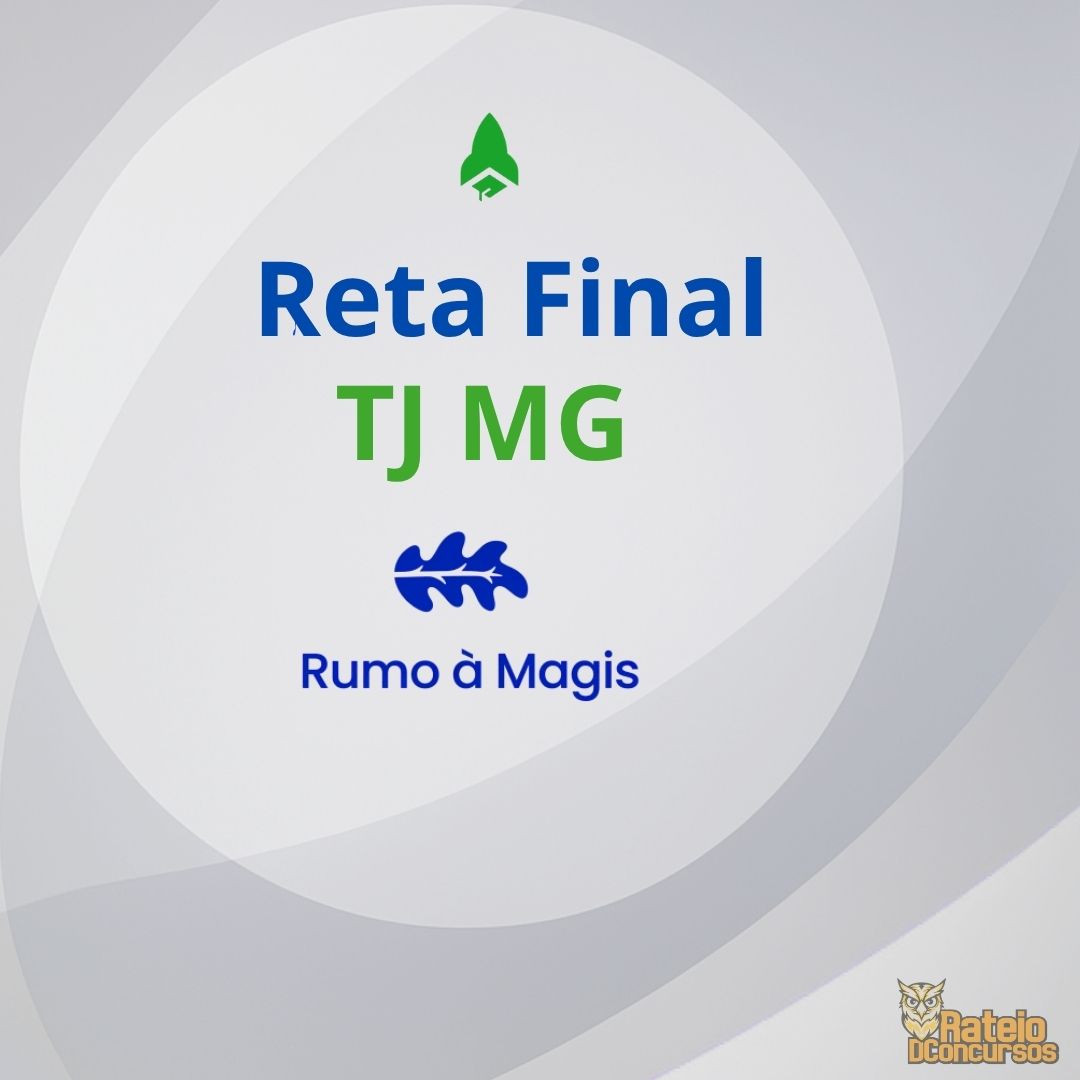TJ MG - Reta Final - Rumo à Magistratura – RDP 2026 TJ MG - Reta Final - Rumo à Magistratura – RDP 2026