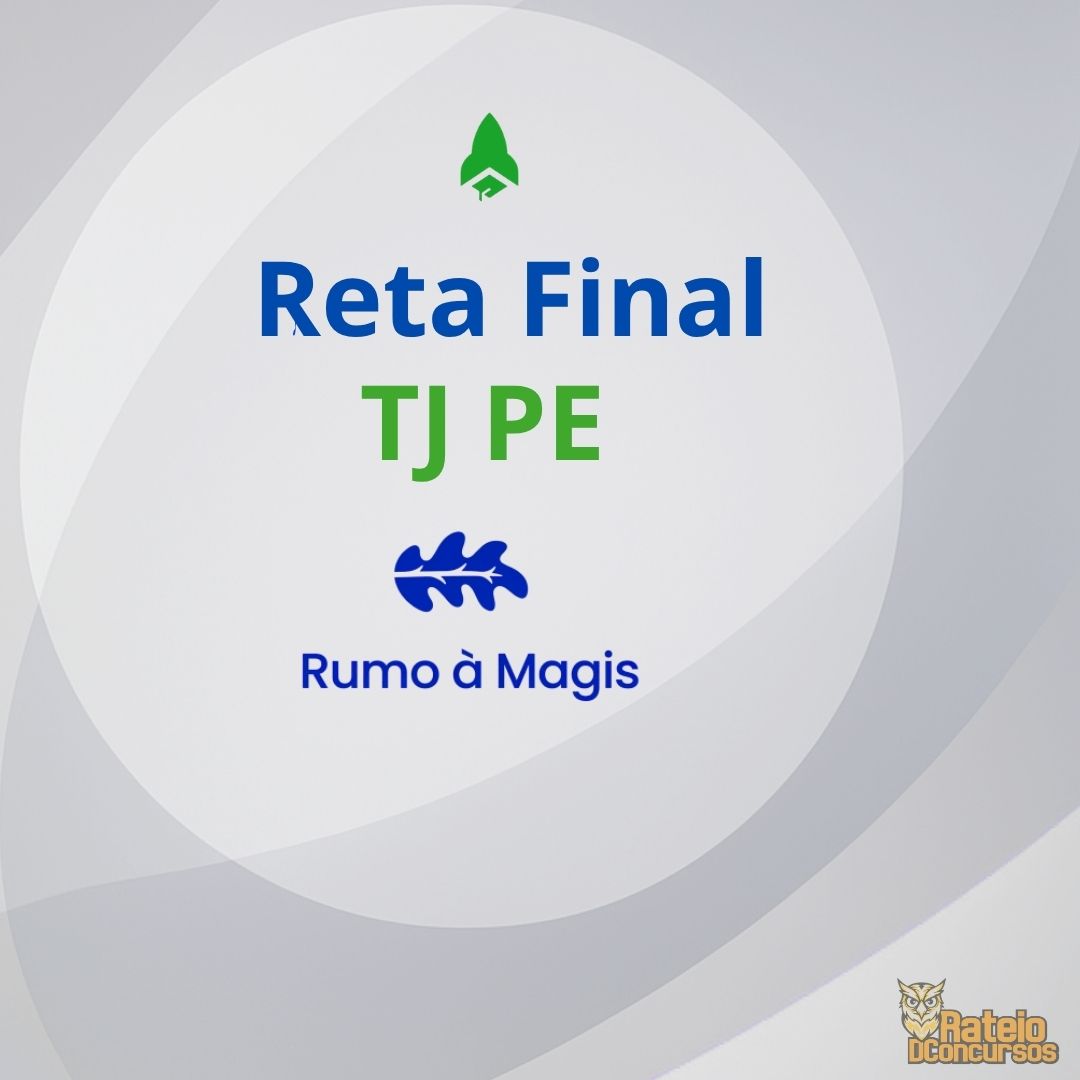 TJ PE - Reta Final - Rumo à Magistratura – RDP 2026 TJ PE - Reta Final - Rumo à Magistratura – RDP 2026